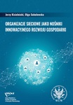 Organizacje sieciowe jako nośniki innowacyjnego rozwoju gospodarki by Jerzy Kisielnicki and Olga Sobolewska