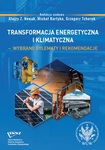 Transformacja energetyczna i klimatyczna – wybrane dylematy i rekomendacje by Alojzy Z. Nowak, Michał Kurtyka, and Grzegorz Tchorek