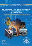 Transformacja energetyczna i klimatyczna – wybrane dylematy i rekomendacje