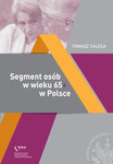 Segment osób w wieku 65+ w Polsce Jakość życia – Konsumpcja– Zachowania konsumenckie