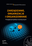Zarządzanie, organizacje i organizowanie – przegląd perspektyw teoretycznych