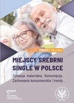 Miejscy srebrni single w Polsce. Sytuacja materialna. Konsumpcja. Zachowania konsumenckie i trendy