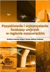 Pozyskiwanie i wykorzystywanie funduszy unijnych w regionie mazowieckim