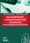 Rachunkowość i sprawozdawczość finansowa według polskiego prawa bilansowego by Elżbieta Kalwasińska and Danuta Maciejowska