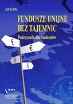 Fundusze unijne bez tajemnic. Podręcznik dla studentów